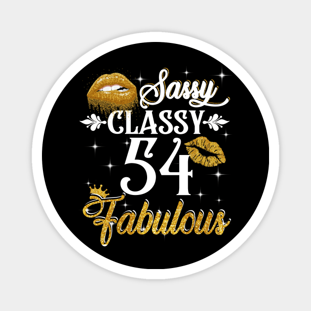 54 Years Old Sassy Classy Fabulous Magnet by Elliottda